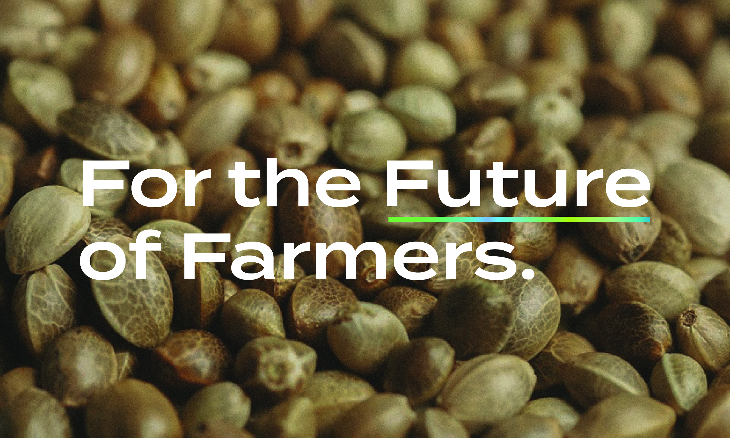 Text showing "For the Future of Farmers" with hemp seeds in the background